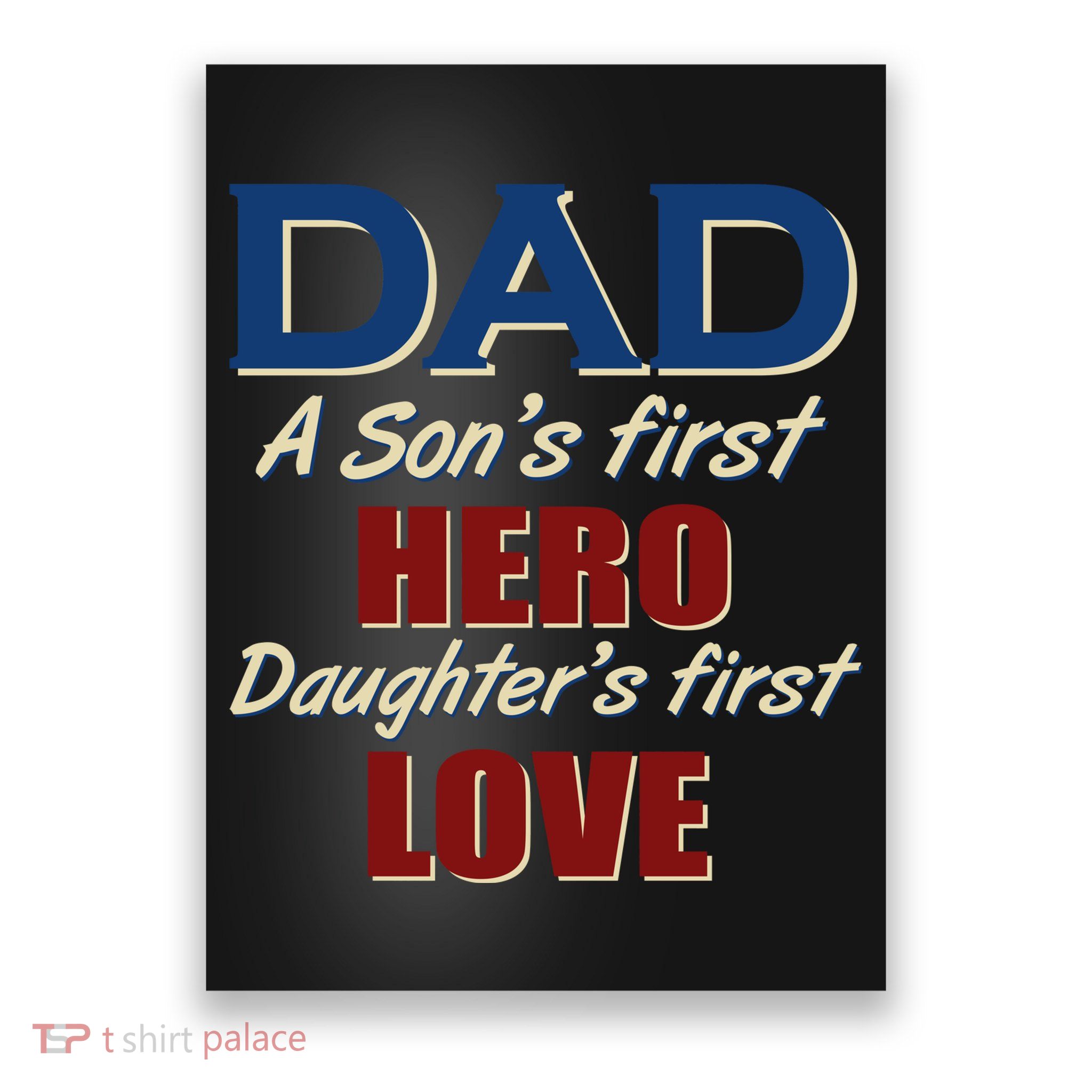 Dad A Son First Hero Daughters First Love Poster