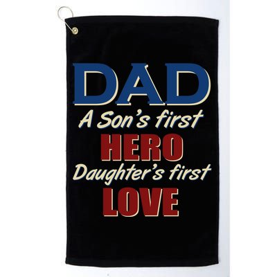 Dad A Son First Hero Daughters First Love Golf Towel