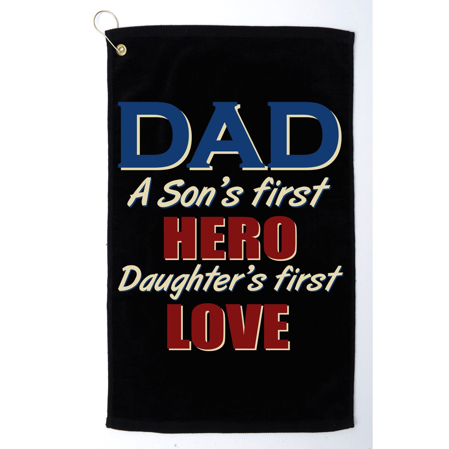 Dad A Son First Hero Daughters First Love Golf Towel