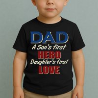 Dad A Son First Hero Daughters First Love Toddler T-Shirt