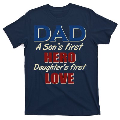 Dad A Son First Hero Daughters First Love T-Shirt