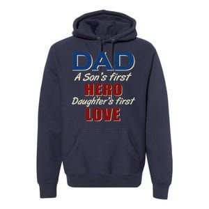 Dad A Son First Hero Daughters First Love Premium Hoodie