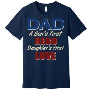 Dad A Son First Hero Daughters First Love Premium T-Shirt