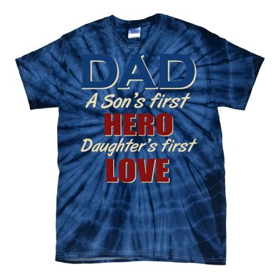 Dad A Son First Hero Daughters First Love Tie-Dye T-Shirt