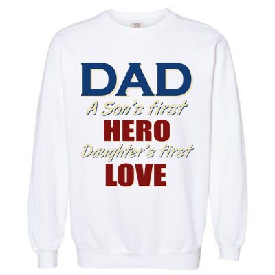 Dad A Son First Hero Daughters First Love Garment-Dyed Sweatshirt