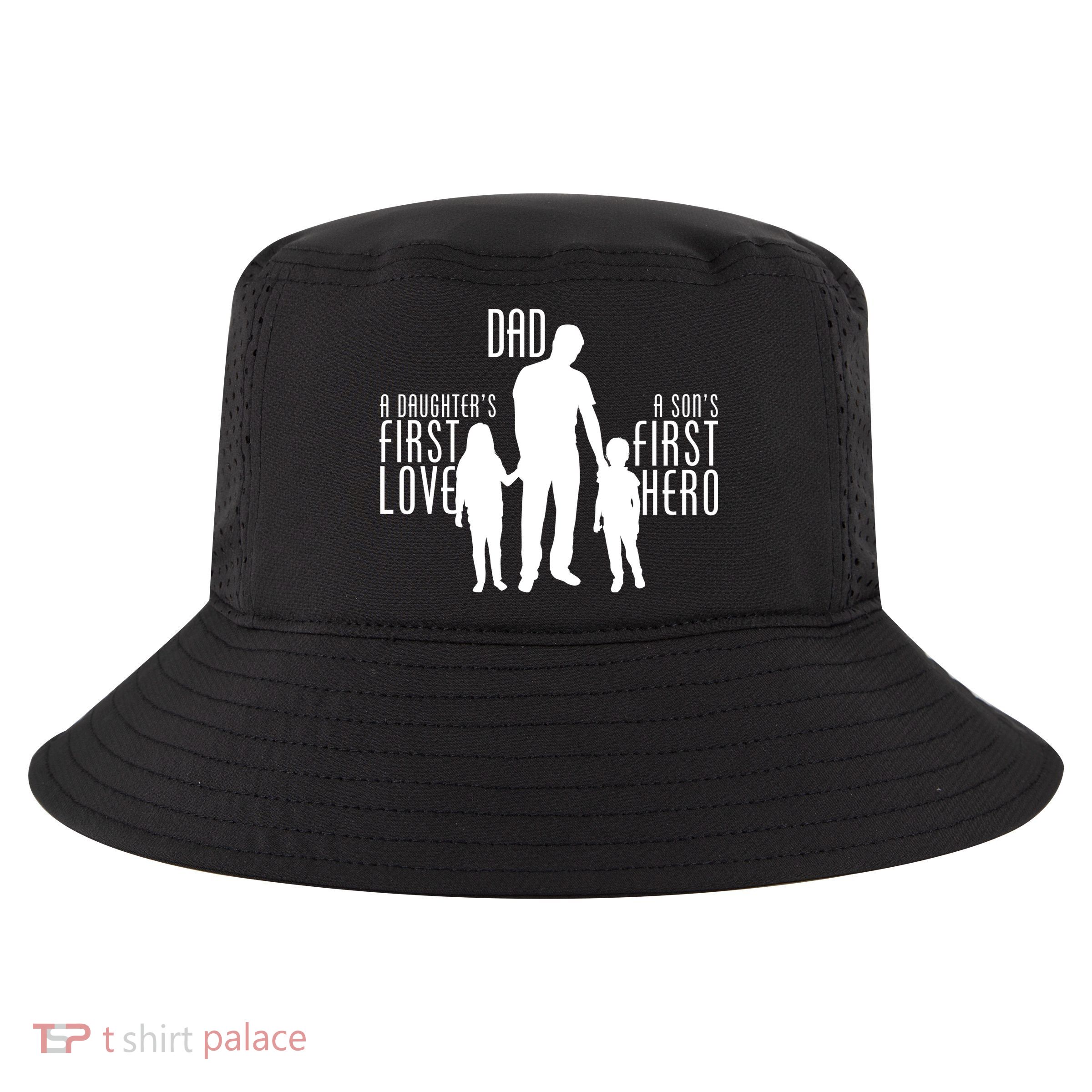 Dad A Son's First Hero Daughters First Love Cool Comfort Performance Bucket Hat