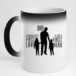 Dad A Son's First Hero Daughters First Love 11oz Black Color Changing Mug