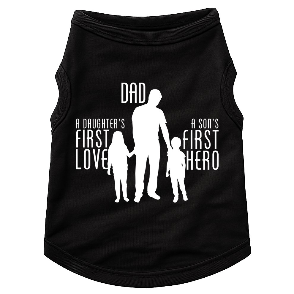Dad A Son's First Hero Daughters First Love Doggie Tank