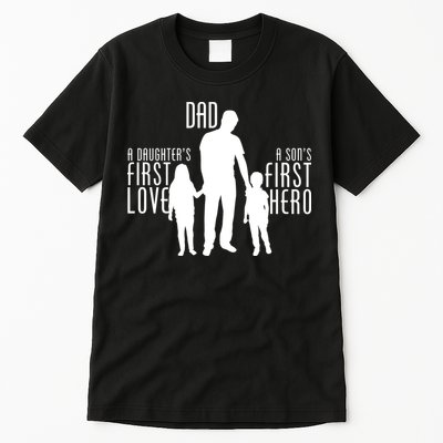 Dad A Son's First Hero Daughters First Love Tall T-Shirt