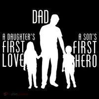 Dad A Son's First Hero Daughters First Love Tall T-Shirt