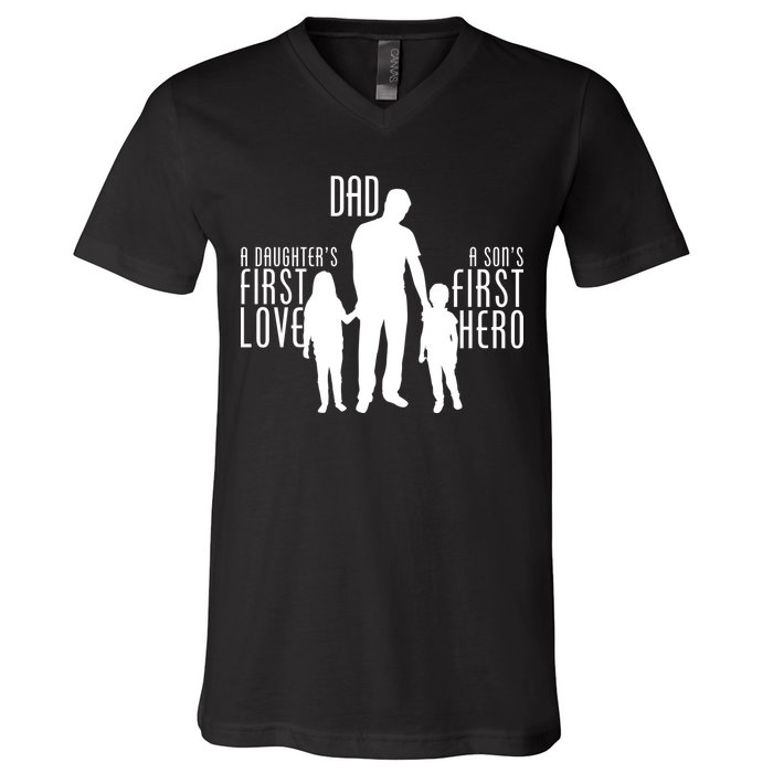 Dad A Son's First Hero Daughters First Love V-Neck T-Shirt