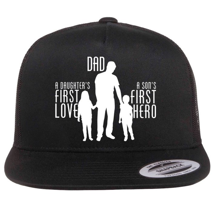 Dad A Son's First Hero Daughters First Love Flat Bill Trucker Hat