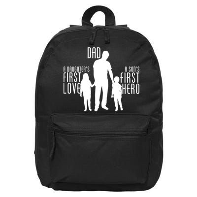 Dad A Son's First Hero Daughters First Love 16 in Basic Backpack