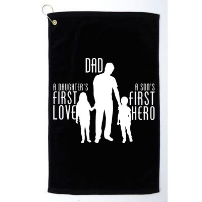 Dad A Son's First Hero Daughters First Love Golf Towel