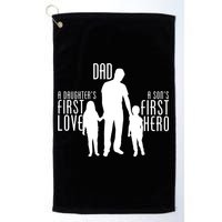 Dad A Son's First Hero Daughters First Love Golf Towel