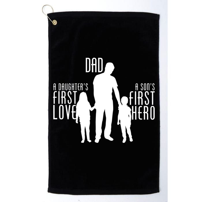 Dad A Son's First Hero Daughters First Love Golf Towel