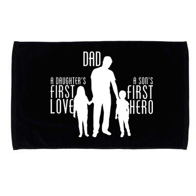 Dad A Son's First Hero Daughters First Love Microfiber Hand Towel