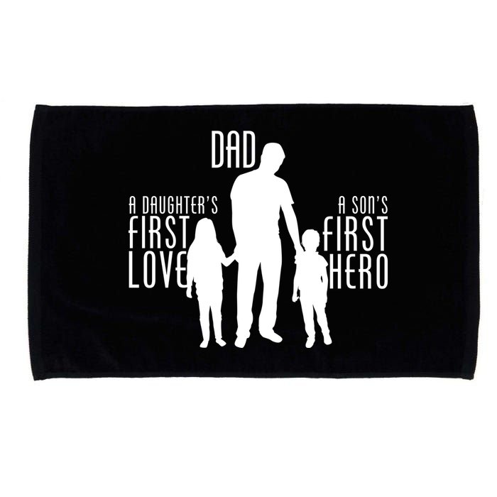 Dad A Son's First Hero Daughters First Love Microfiber Hand Towel