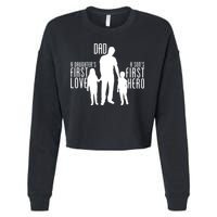 Dad A Son's First Hero Daughters First Love Cropped Pullover Crew