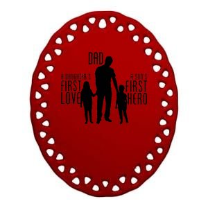 Dad A Son's First Hero Daughters First Love Ceramic Oval Ornament