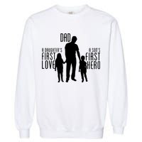 Dad A Son's First Hero Daughters First Love Garment-Dyed Sweatshirt