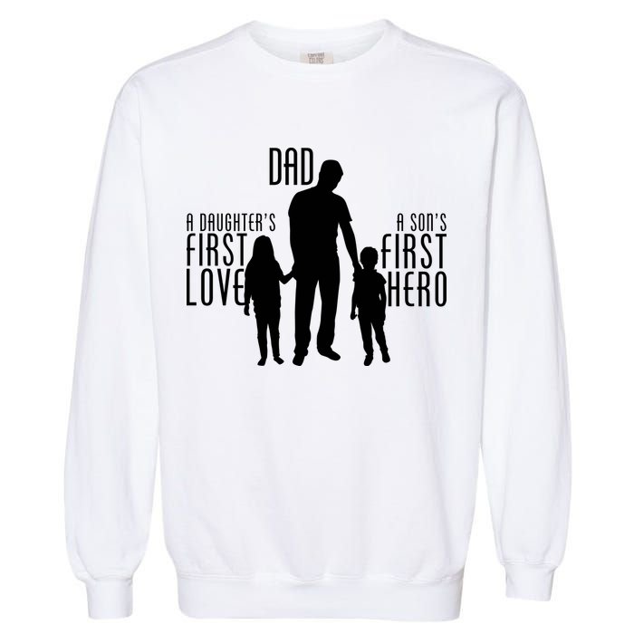 Dad A Son's First Hero Daughters First Love Garment-Dyed Sweatshirt