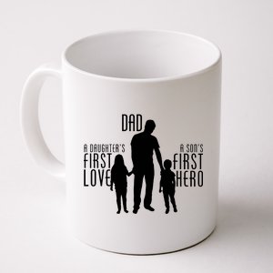 Dad A Son's First Hero Daughters First Love Coffee Mug