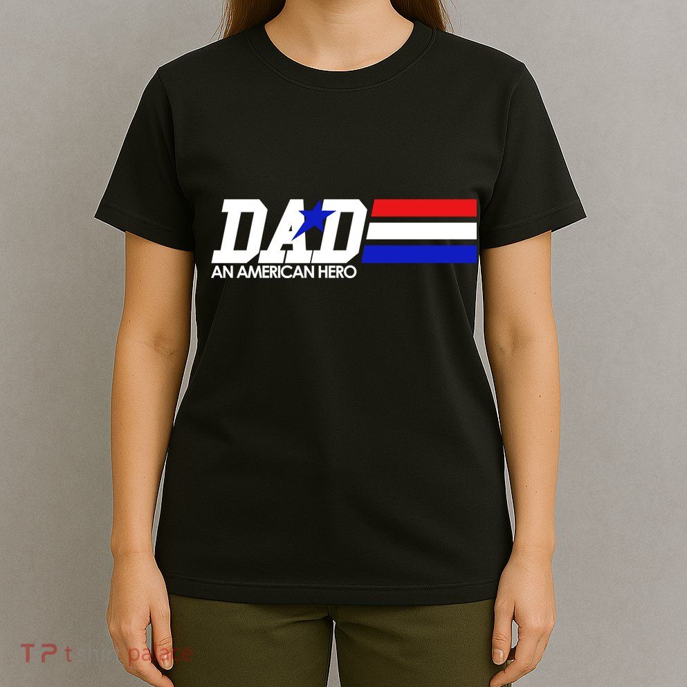 Dad An American Hero T-Shirt