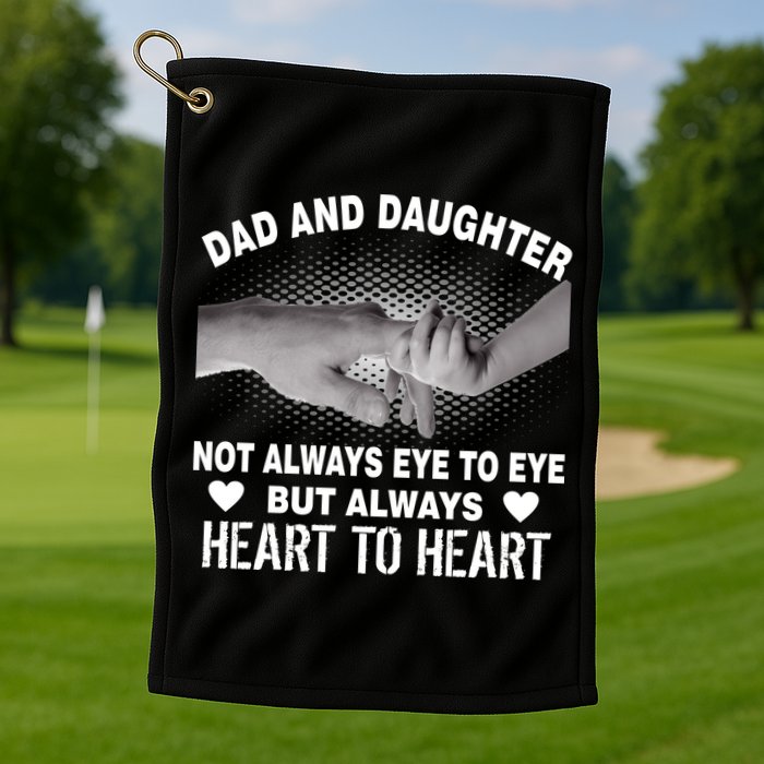 Dad And Daughter Always Heart To Heart Golf Towel