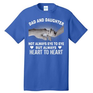 Dad And Daughter Always Heart To Heart Tall T-Shirt