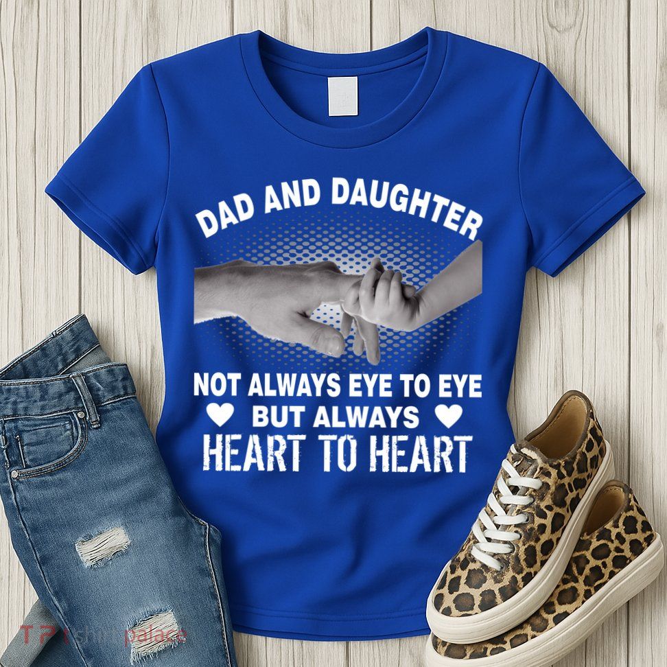 Dad And Daughter Always Heart To Heart Womens T-Shirt