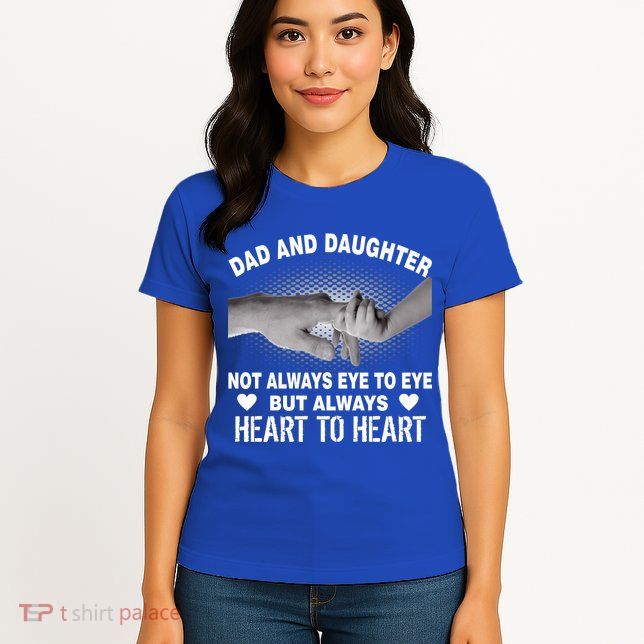 Dad And Daughter Always Heart To Heart Womens T-Shirt