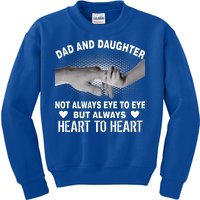 Dad And Daughter Always Heart To Heart Kids Sweatshirt