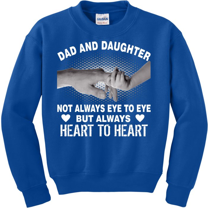 Dad And Daughter Always Heart To Heart Kids Sweatshirt