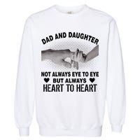Dad And Daughter Always Heart To Heart Garment-Dyed Sweatshirt