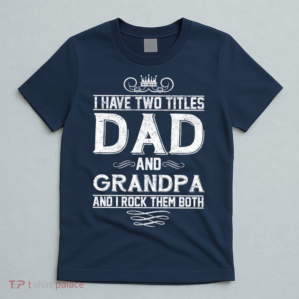 Dad And Grandpa Rock The Both T-Shirt