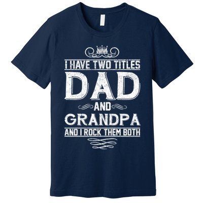 Dad And Grandpa Rock The Both Premium T-Shirt