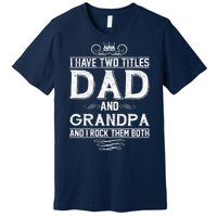 Dad And Grandpa Rock The Both Premium T-Shirt