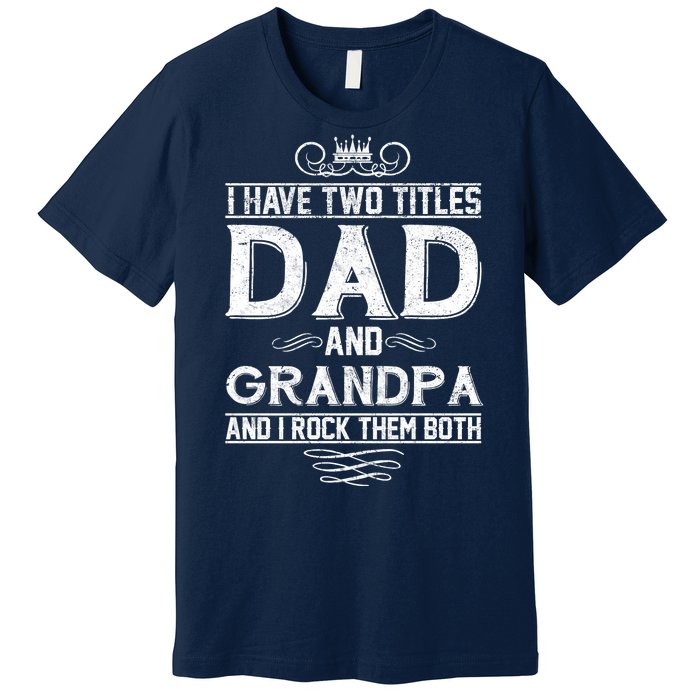 Dad And Grandpa Rock The Both Premium T-Shirt