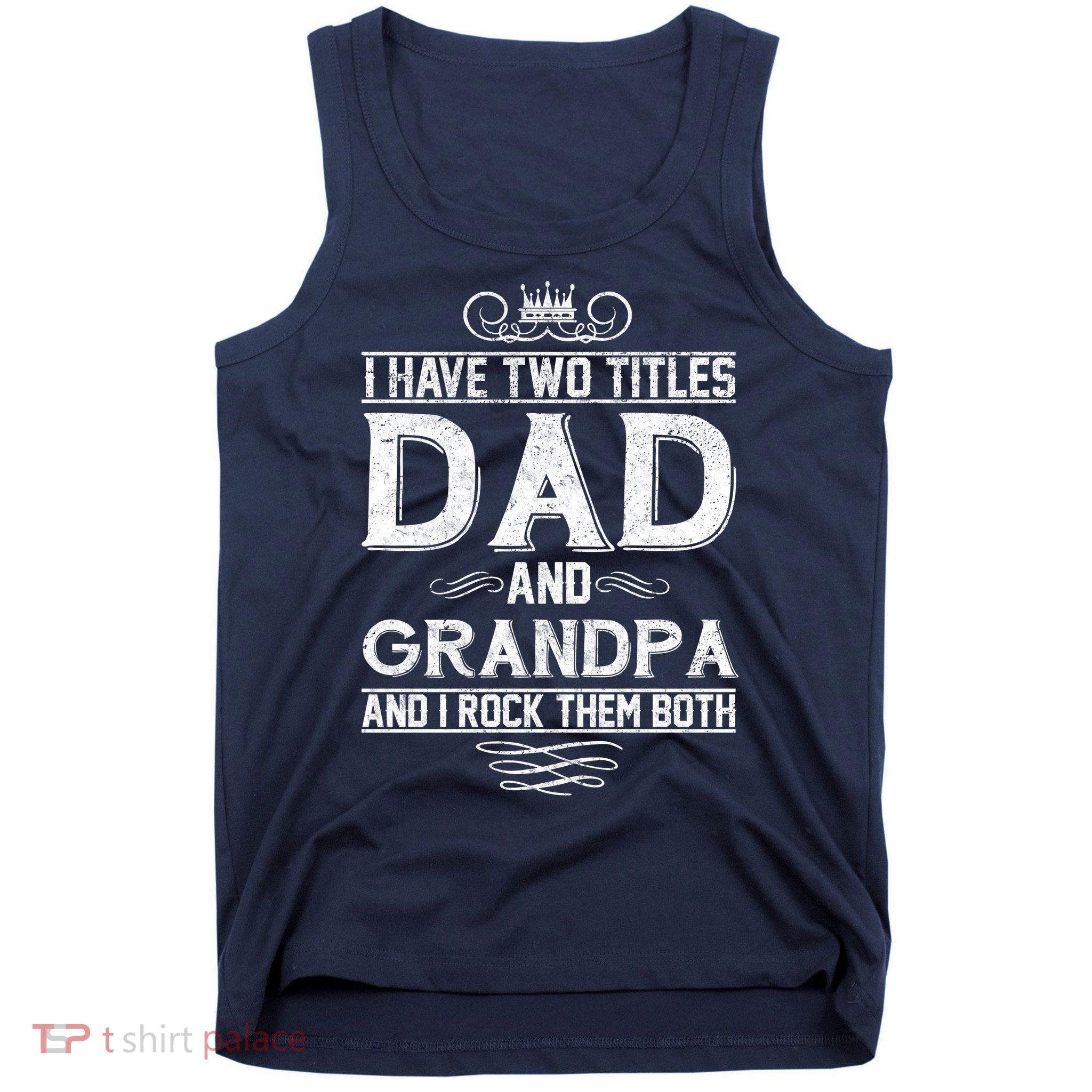 Dad And Grandpa Rock The Both Tank Top