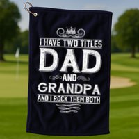 Dad And Grandpa Rock The Both Golf Towel