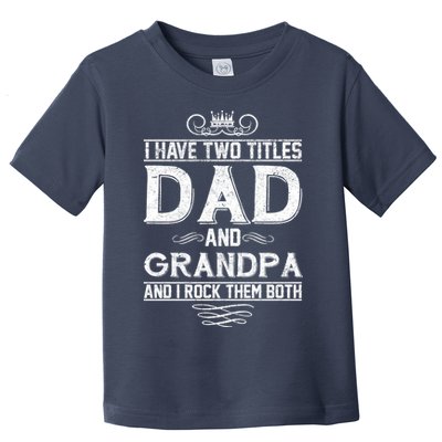 Dad And Grandpa Rock The Both Toddler T-Shirt
