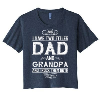 Dad And Grandpa Rock The Both Women's Crop Top Tee