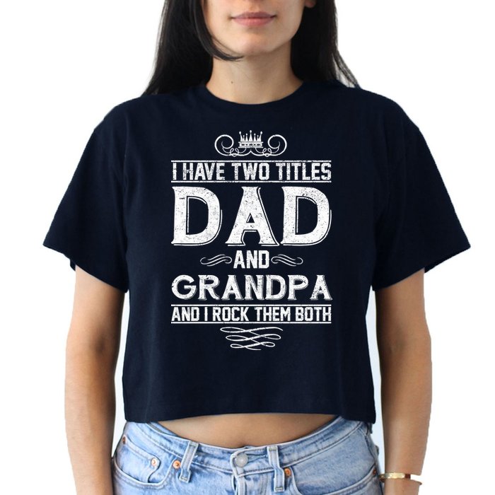 Dad And Grandpa Rock The Both Crop Top