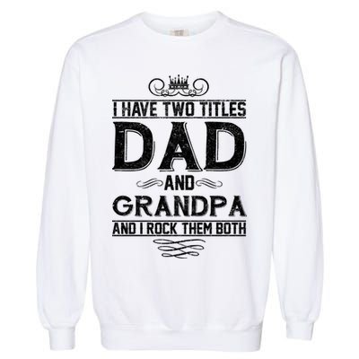 Dad And Grandpa Rock The Both Garment-Dyed Sweatshirt