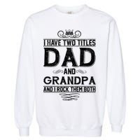 Dad And Grandpa Rock The Both Garment-Dyed Sweatshirt