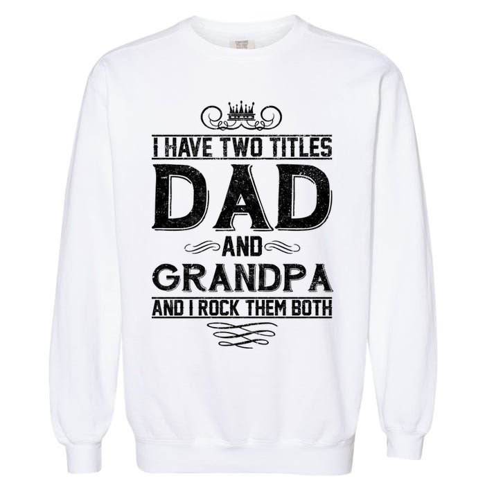 Dad And Grandpa Rock The Both Garment-Dyed Sweatshirt