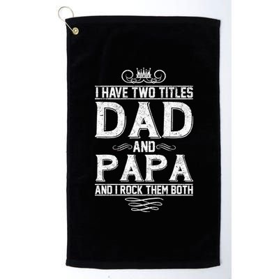 Dad And Papa Rock The Both Platinum Collection Golf Towel