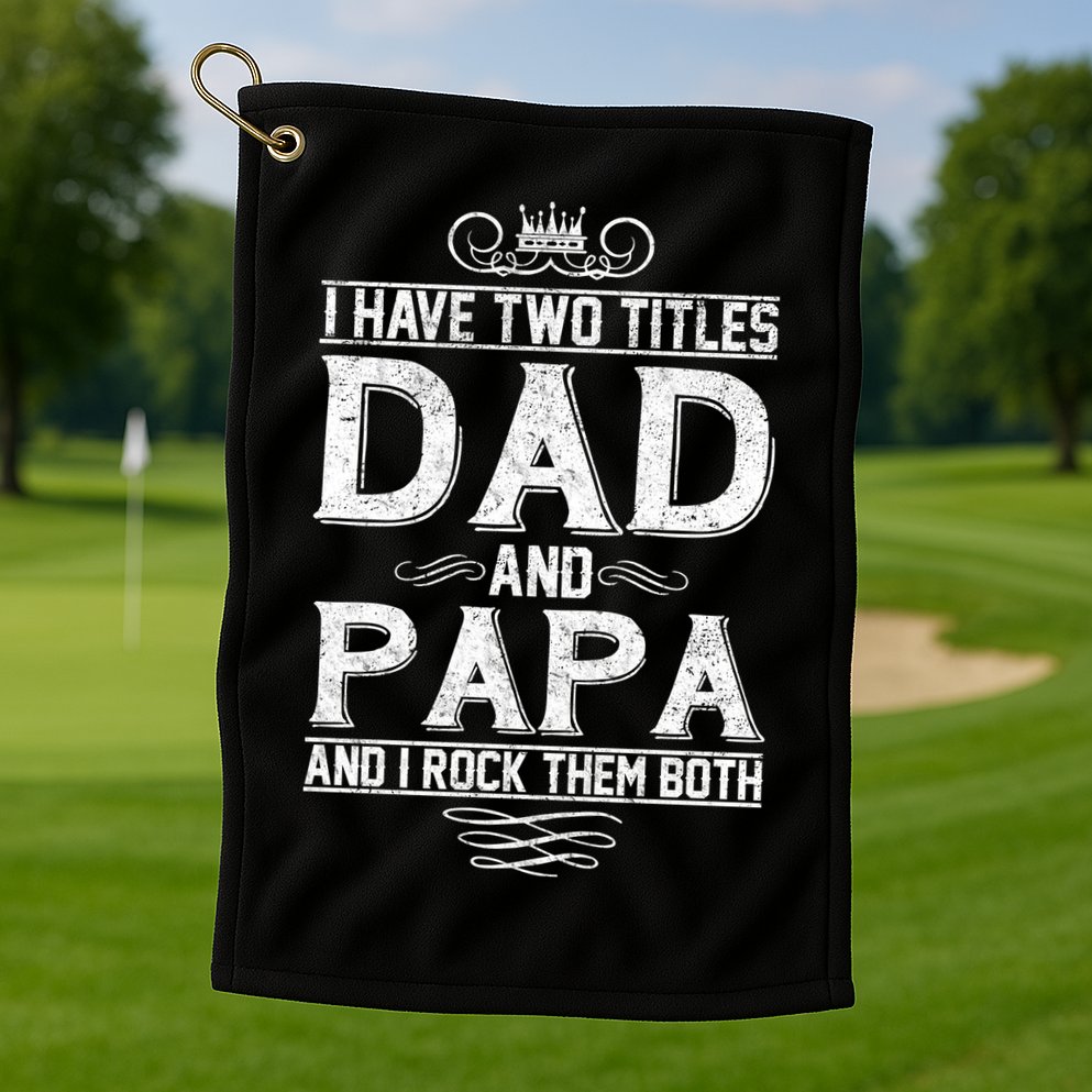 Dad And Papa Rock The Both Golf Towel