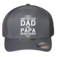 Dad And Papa Rock The Both Flexfit Unipanel Trucker Cap